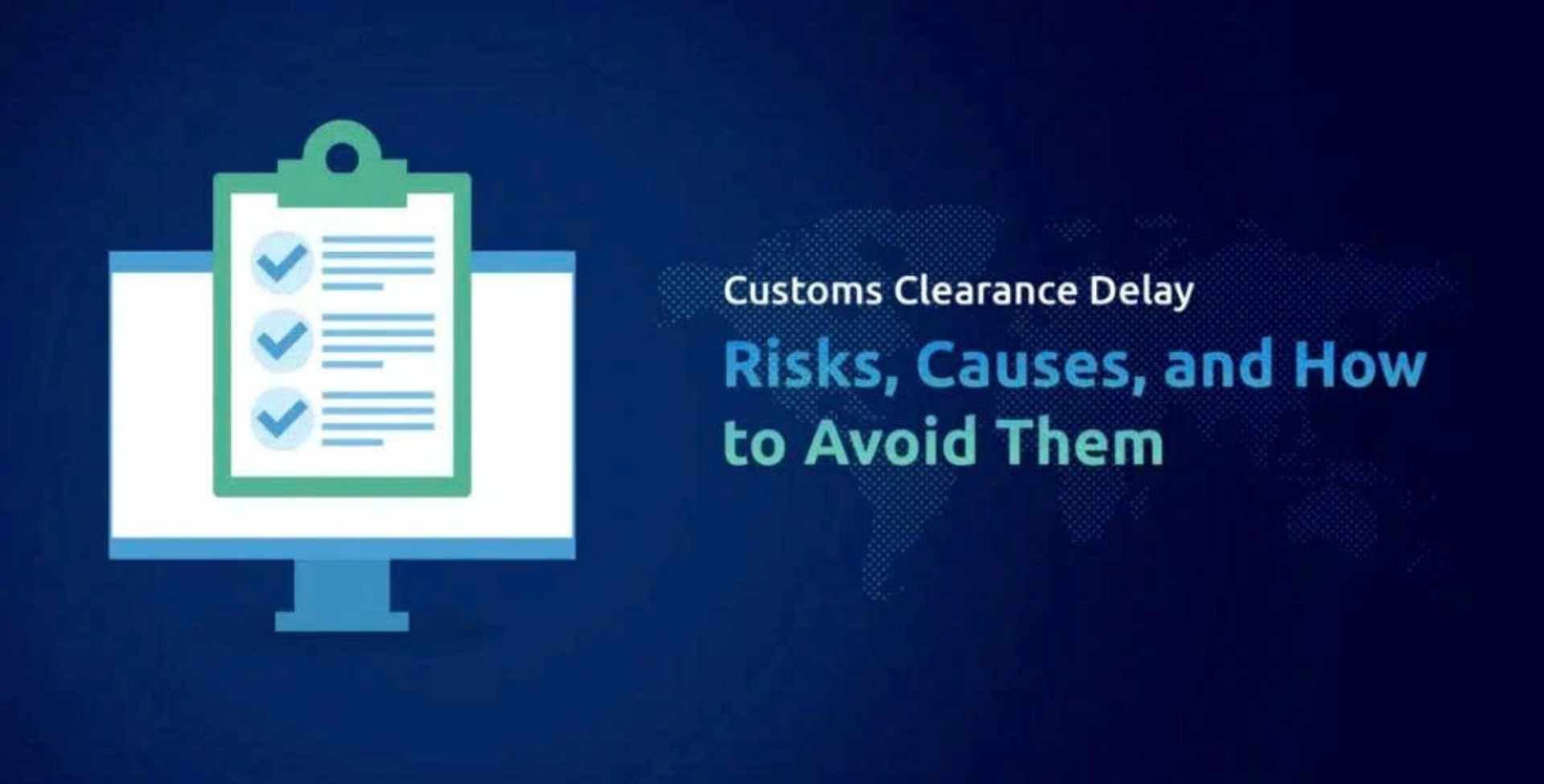 A presentation title slide on a dark blue background featuring an icon of a computer checklist on the left and text on the right that reads, 'Customs Clearance Delay: Risks, Causes, and How to Avoid Them.